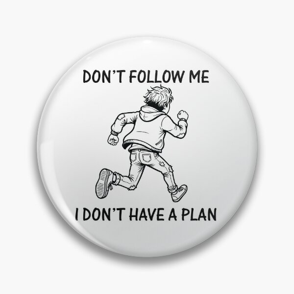 Item preview, Don't Follow Me I Don't Have A Plan designed and sold by BHP Studio.