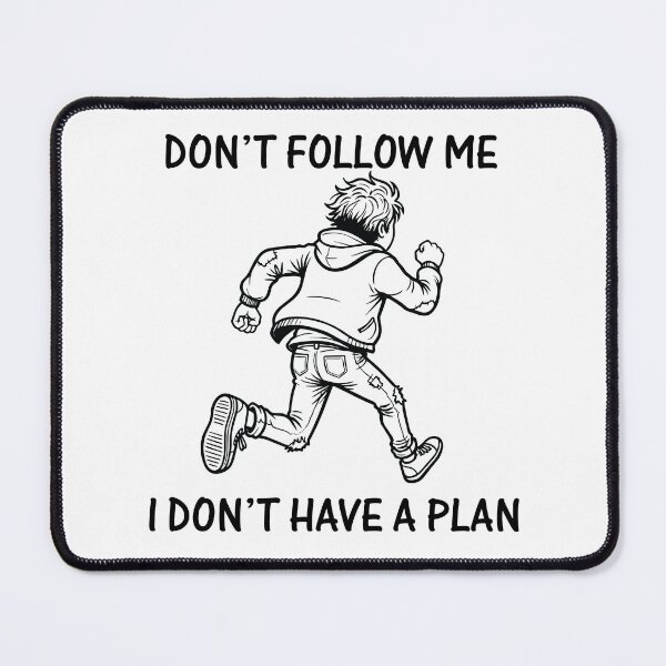 Item preview, Don't Follow Me I Don't Have A Plan designed and sold by BHP Studio.