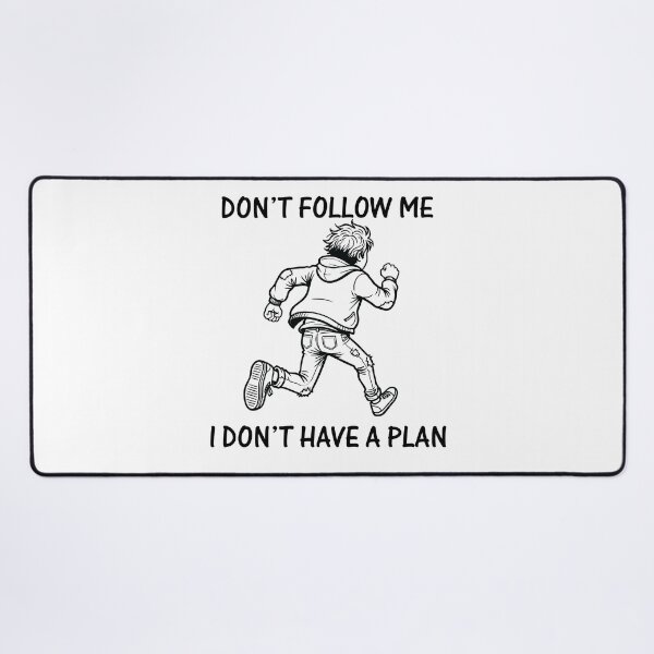Item preview, Don't Follow Me I Don't Have A Plan designed and sold by BHP Studio.