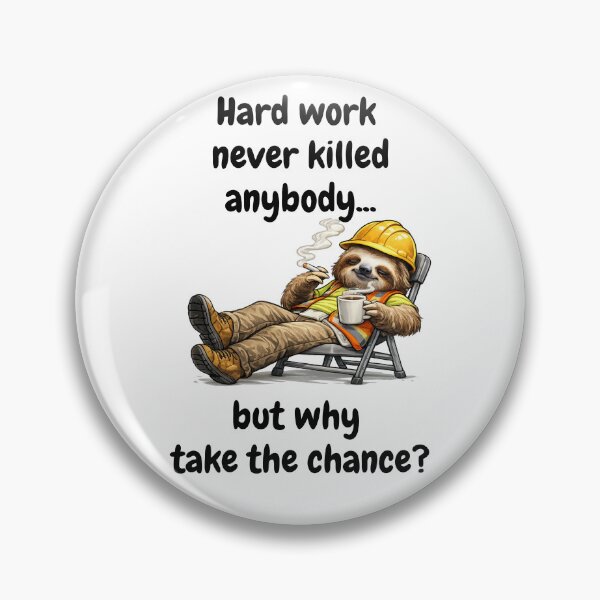 Item preview, Hard Work Never Killed Anybody... But Why Take the Chance? Funny Sloth Worker designed and sold by KrystekShop.