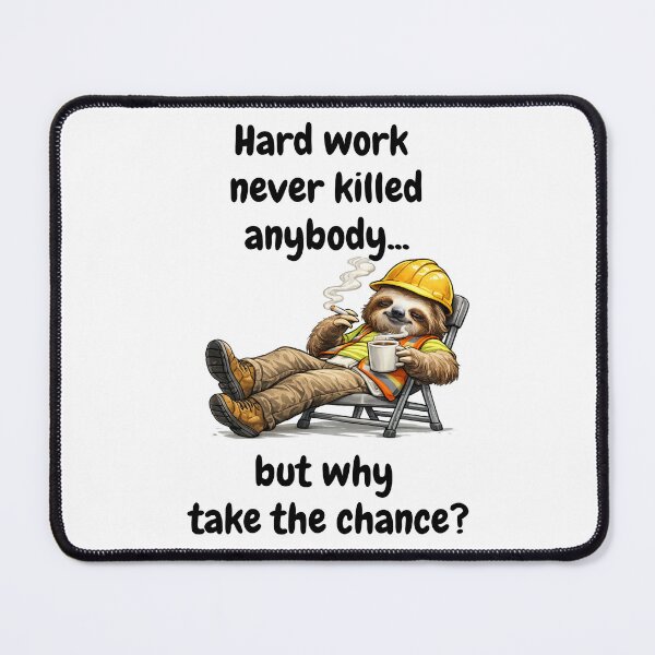 Item preview, Hard Work Never Killed Anybody... But Why Take the Chance? Funny Sloth Worker designed and sold by KrystekShop.