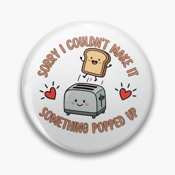 Item preview, Sorry I couldn't make it, something popped up designed and sold by BritishDelights.