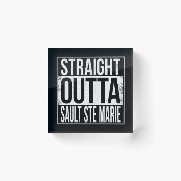 Item preview, STRAIGHT OUTTA SAULT STE MARIE designed and sold by Bruiserstang.