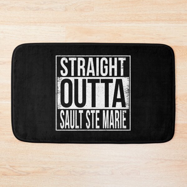 Item preview, STRAIGHT OUTTA SAULT STE MARIE designed and sold by Bruiserstang.