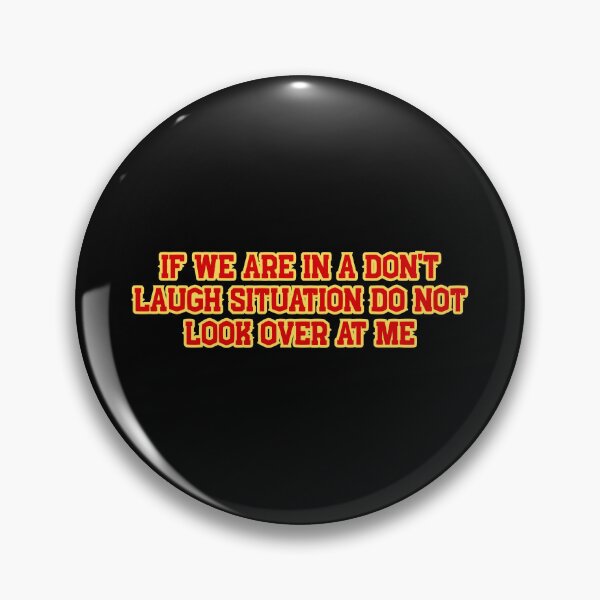 Item preview, If We Are In A Don't Laugh Situation Do Not Look Over At Me, Funny Quotes designed and sold by SWETA HALDER.