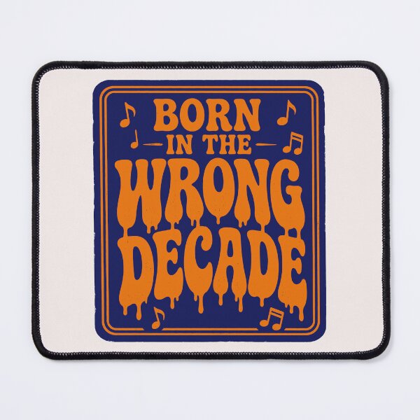 Item preview, Born in the wrong decade. designed and sold by RetroPaul63.