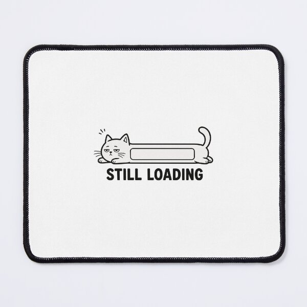 Item preview, Still Loading - Funny Lazy Cat Loading Bar designed and sold by SociallyDeadClub.