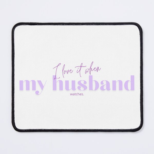 Item preview, I Love It When My Husband Watches designed and sold by Between-Words.