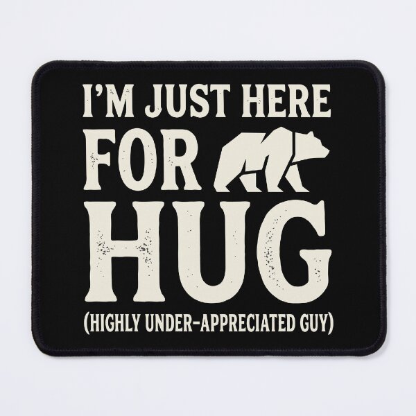 Item preview, I'm Just Here For A Hug Bear Acronym Humor designed and sold by Amir Faysal.