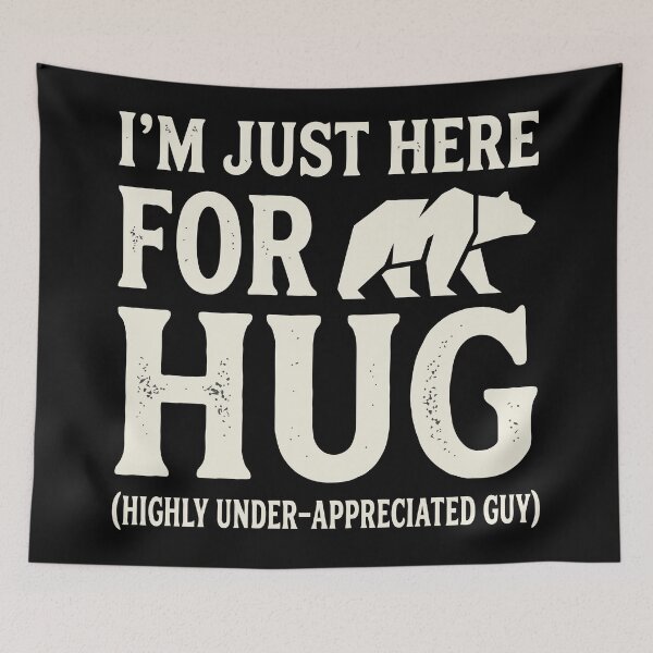 Item preview, I'm Just Here For A Hug Bear Acronym Humor designed and sold by Amir Faysal.