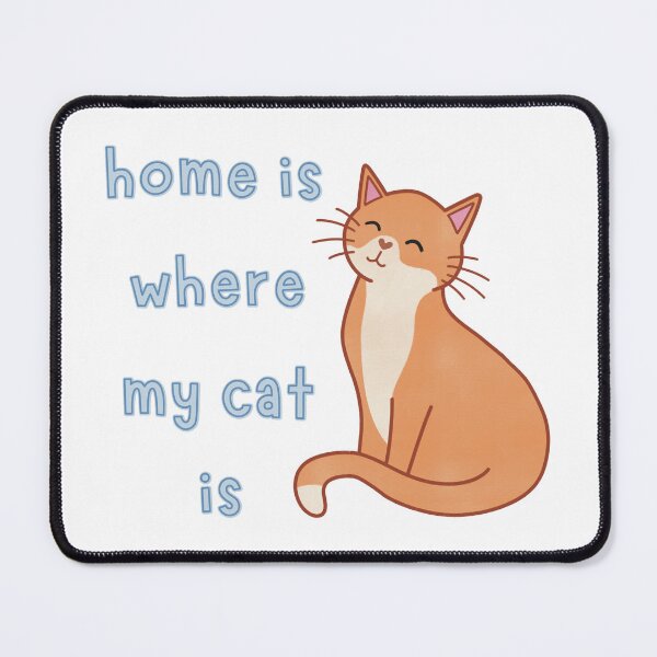 Item preview, Orange Cat Home Is Where My Cat Is Cute Funny designed and sold by winterpumpkin.