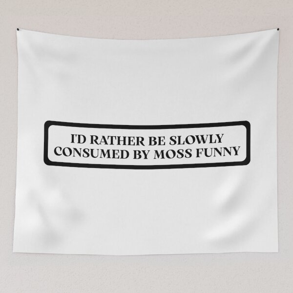 Item preview, I'd Rather Be Slowly Consumed By Moss Funny Bumper designed and sold by SWETA HALDER.