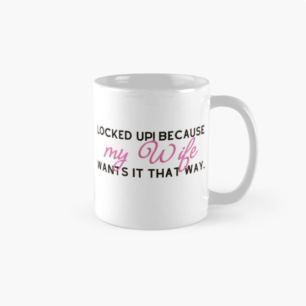 Item preview, Locked Up Because My Wife Wants It That Way designed and sold by Between-Words.
