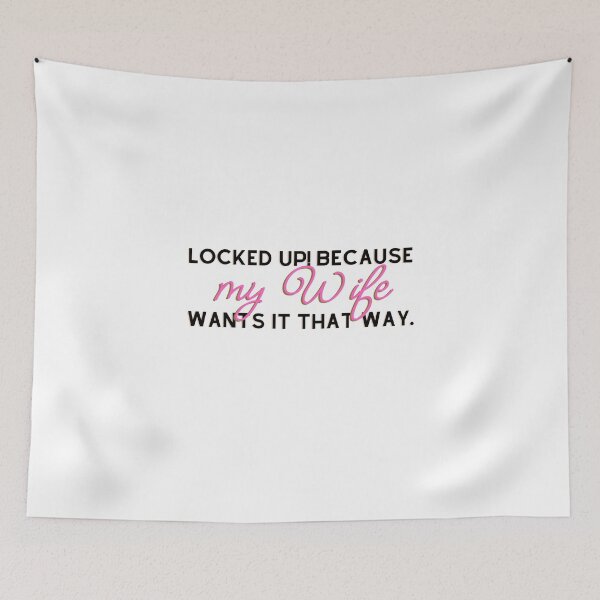 Item preview, Locked Up Because My Wife Wants It That Way designed and sold by Between-Words.