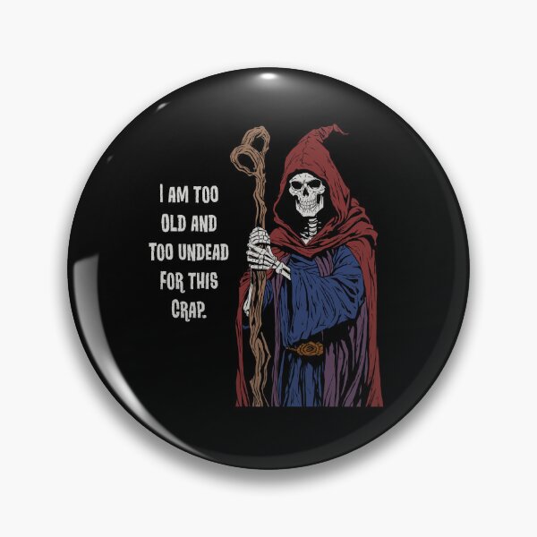 Item preview, Too Old and Too Undead designed and sold by Zappit-Designs.