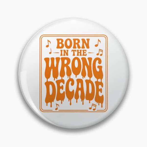 Item preview, Born in the wrong decade. designed and sold by RetroPaul63.