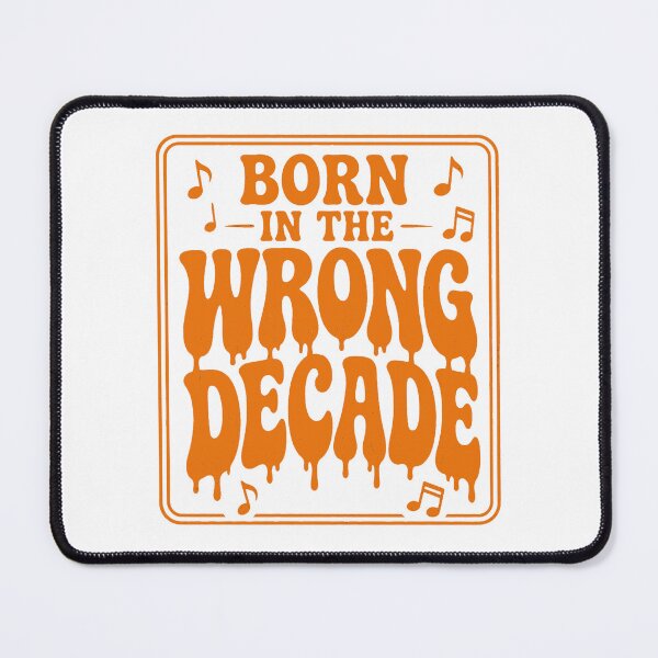 Item preview, Born in the wrong decade. designed and sold by RetroPaul63.