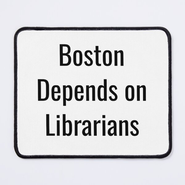 Item preview, Boston Depends on Librarians (Black Text) designed and sold by City Makers.