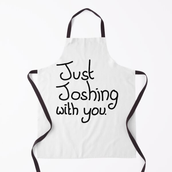 Item preview, Just Joshing with you designed and sold by Dippidude.