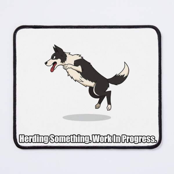 Item preview, Border Collie - Herding Something Work In Progress - Funny Gift designed and sold by pawdrops.