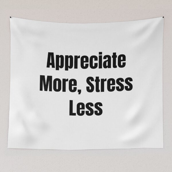 Item preview, Appreciate More, Stress Less (Black Text) designed and sold by QuoteeApparel.