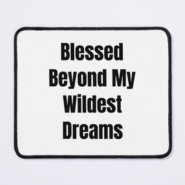 Item preview, Blessed Beyond My Wildest Dreams (Black Text) designed and sold by QuoteeApparel.