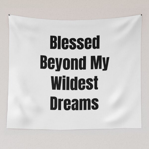 Item preview, Blessed Beyond My Wildest Dreams (Black Text) designed and sold by QuoteeApparel.