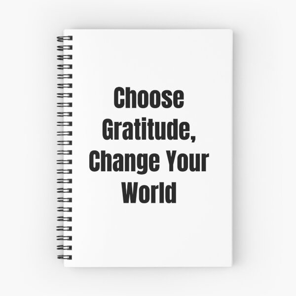 Item preview, Choose Gratitude, Change Your World (Black Text) designed and sold by QuoteeApparel.