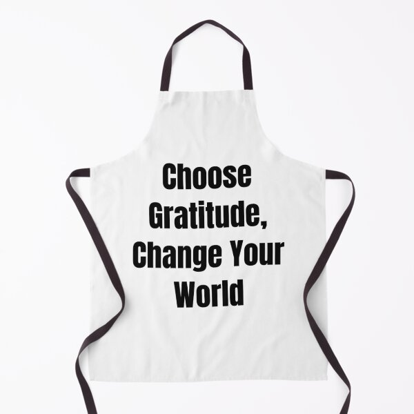 Item preview, Choose Gratitude, Change Your World (Black Text) designed and sold by QuoteeApparel.