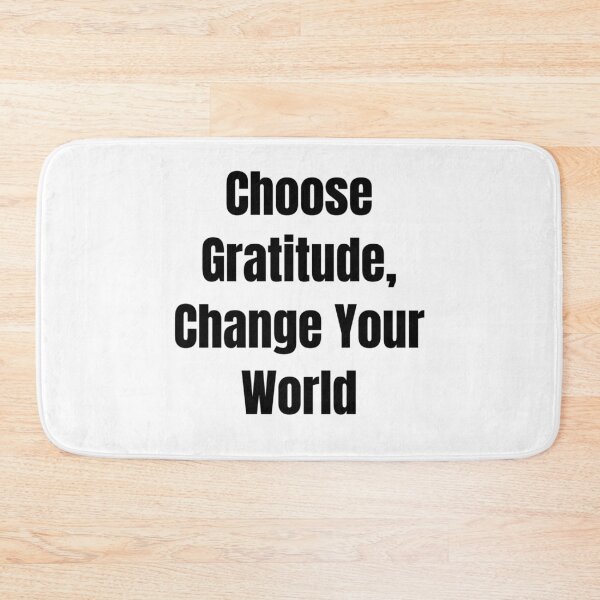 Item preview, Choose Gratitude, Change Your World (Black Text) designed and sold by QuoteeApparel.
