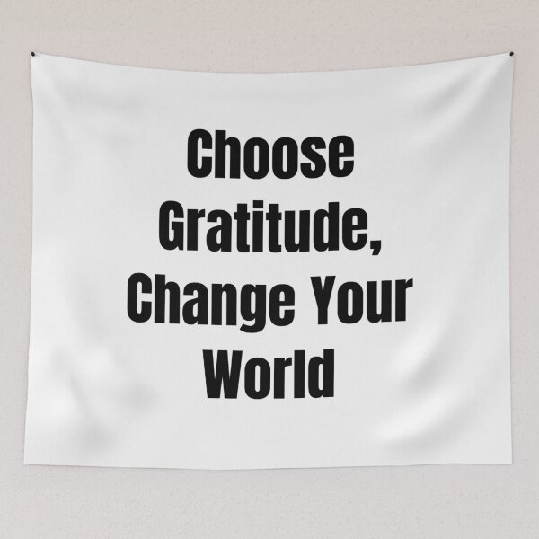 Item preview, Choose Gratitude, Change Your World (Black Text) designed and sold by QuoteeApparel.