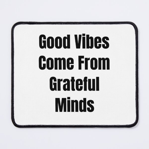 Item preview, Good Vibes Come From Grateful Minds (Black Text) designed and sold by QuoteeApparel.