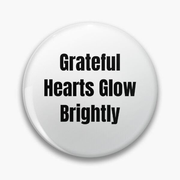 Item preview, Grateful Hearts Glow Brightly (Black Text) designed and sold by QuoteeApparel.