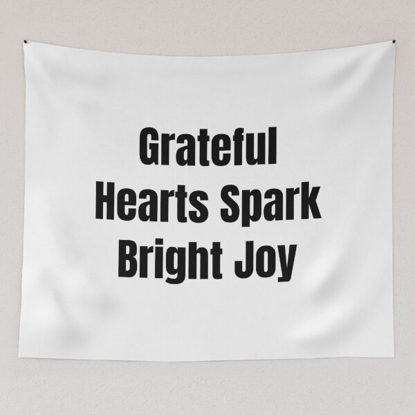 Item preview, Grateful Hearts Spark Bright Joy (Black Text) designed and sold by QuoteeApparel.
