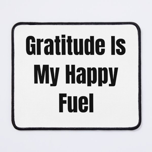 Item preview, Gratitude Is My Happy Fuel (Black Text) designed and sold by QuoteeApparel.