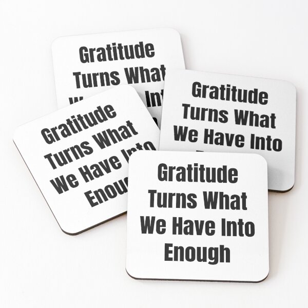 Item preview, Gratitude Turns What We Have Into Enough (Black Text) designed and sold by QuoteeApparel.