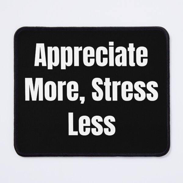 Item preview, Appreciate More, Stress Less (White Text) designed and sold by QuoteeApparel.