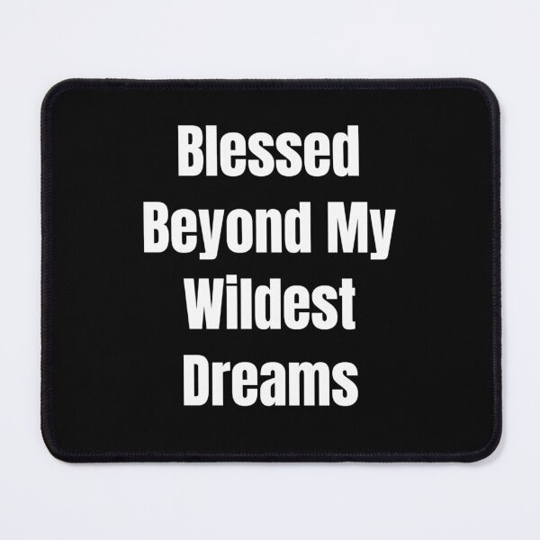 Item preview, Blessed Beyond My Wildest Dreams (White Text) designed and sold by QuoteeApparel.