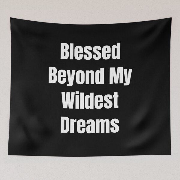 Item preview, Blessed Beyond My Wildest Dreams (White Text) designed and sold by QuoteeApparel.