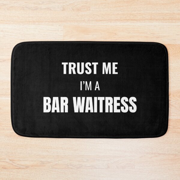 Item preview, Trust Me I'm a Bar Waitress (White) designed and sold by ShipCrewNation.