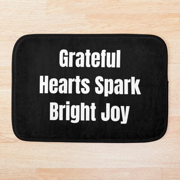 Item preview, Grateful Hearts Spark Bright Joy (White Text) designed and sold by QuoteeApparel.