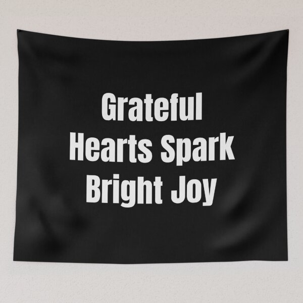 Item preview, Grateful Hearts Spark Bright Joy (White Text) designed and sold by QuoteeApparel.