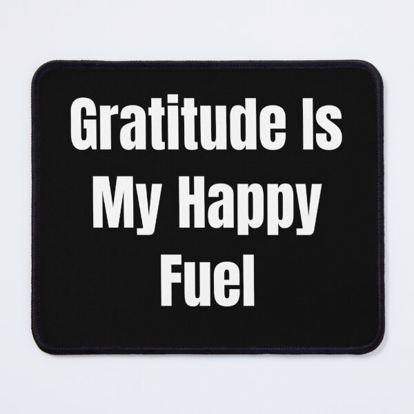 Item preview, Gratitude Is My Happy Fuel (White Text) designed and sold by QuoteeApparel.