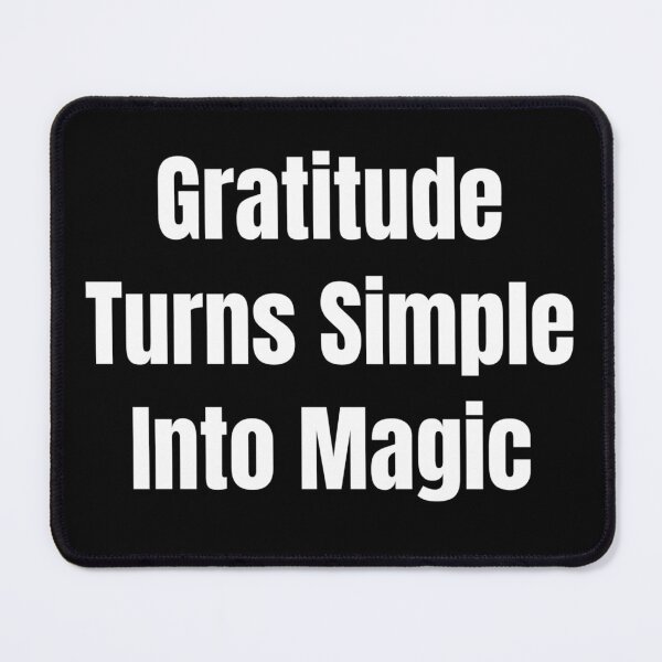 Item preview, Gratitude Turns Simple Into Magic (White Text) designed and sold by QuoteeApparel.