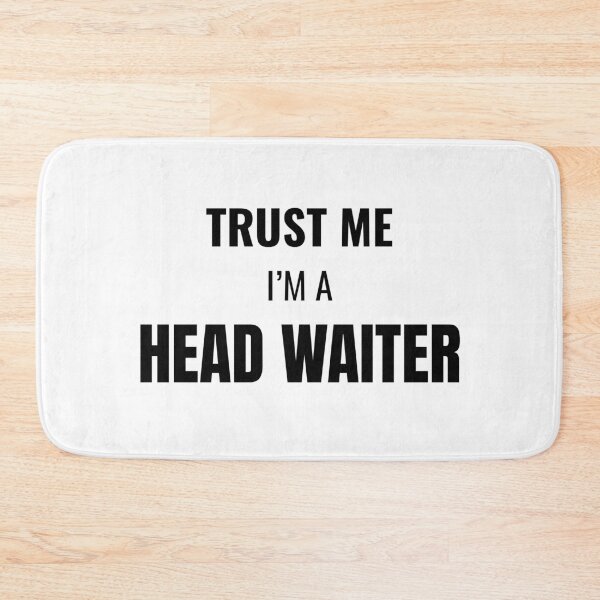 Item preview, Trust Me I'm a Head Waiter (Black) designed and sold by ShipCrewNation.