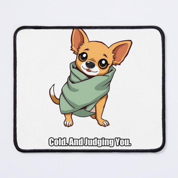 Item preview, Chihuahua - Cold And Judging You - Funny Chihuahua Gift designed and sold by pawdrops.