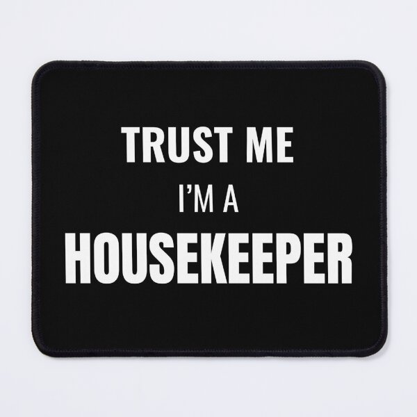 Item preview, Trust Me I'm a Housekeeper (White) designed and sold by ShipCrewNation.