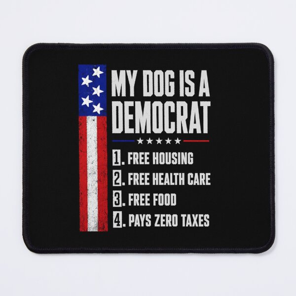 Item preview, My Dog is A Democrat Free Housing Humor designed and sold by CoquetteGoose.
