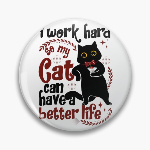 Item preview, i work hard so my cat can have a better life designed and sold by PurrfectHome.