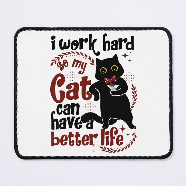 Item preview, i work hard so my cat can have a better life designed and sold by PurrfectHome.